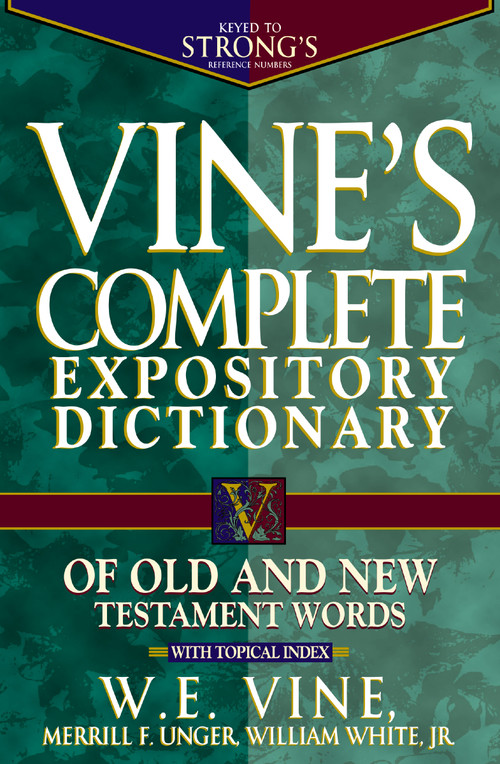 Vine's Complete Expository Dictionary of Old and New Testament Words (Super Value Edition) by W. E. Vine, 9780785260202