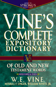 Vine's Complete Expository Dictionary of Old and New Testament Words (Super Value Edition) by W. E. Vine, 9780785260202