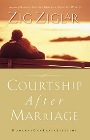 Courtship After Marriage (Romance Can Last a Lifetime) by Zig Ziglar, 9780785260271