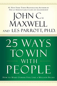 25 Ways to Win with People (How to Make Others Feel Like a Million Bucks) by John C. Maxwell, 9780785260943