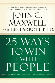 25 Ways to Win with People (How to Make Others Feel Like a Million Bucks) by John C. Maxwell, 9780785260943