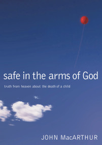 Safe in the Arms of God by John F. MacArthur, 9780785263432