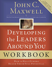 Developing the Leaders Around You (How to Help Others Reach Their Full Potential) by John C. Maxwell, 9780785263678