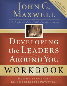 Developing the Leaders Around You (How to Help Others Reach Their Full Potential) by John C. Maxwell, 9780785263678