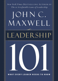 Leadership 101 (What Every Leader Needs to Know) by John C. Maxwell, 9780785264194