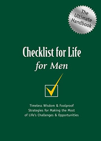 Checklist for Life for Men (Timeless Wisdom and   Foolproof Strategies for Making the Most of Life's Challenges and   Opportunities) by Checklist for Life, 9780785264637