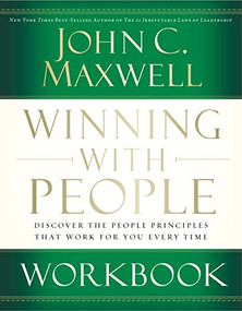 Winning with People Workbook (Discover the People Principles that Work for You Every Time) by John C. Maxwell, 9780785260905