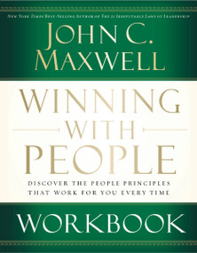 Winning with People Workbook (Discover the People Principles that Work for You Every Time) by John C. Maxwell, 9780785260905