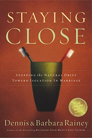 Staying Close (Stopping the Natural Drift Toward Isolation in Marriage) by Dennis Rainey, 9780785261681