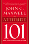 Attitude 101 (What Every Leader Needs to Know) by John C. Maxwell, 9780785263500