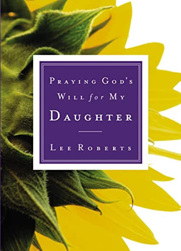 Praying God's Will for My Daughter by Lee Roberts, 9780785265818