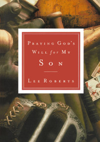 Praying God's Will for My Son by Lee Roberts, 9780785265856