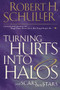 Turning Hurts Into Halos (and Scars into Stars) by Robert H. Schuller, 9780785268192