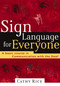 Sign Language for Everyone (A Basic Course in Communication with the Deaf) by Cathy Rice, 9780785269861