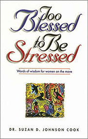 Too Blessed to Be Stressed (Words of Wisdom for Women on the Move) by Suzan D. Johnson Cook, 9780785270706