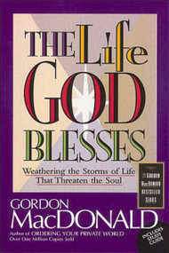 The Life God Blesses (Weathering the Storms of Life That Threaten the Soul) by Gordon MacDonald, 9780785271604