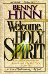 Welcome, Holy Spirit (How you can experience the dynamic work of the Holy Spirit in your life.) by Benny Hinn, 9780785271697