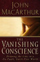 The Vanishing Conscience (Drawing the Line in a No-Fault, Guilt-Free World) by John F. MacArthur, 9780785271819