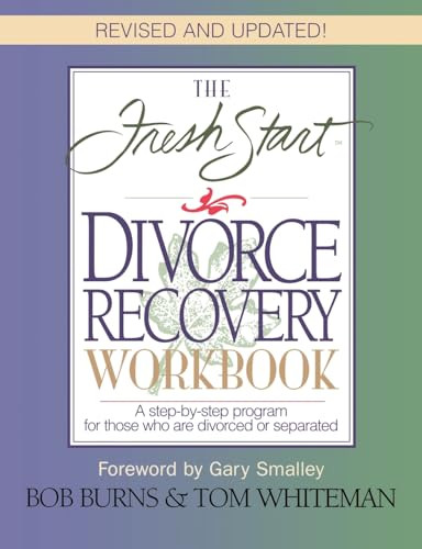 The Fresh Start Divorce Recovery Workbook (A step-by-step program for those who are divorced or separated) by Bob Burns, 9780785271925