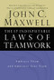 The 17 Indisputable Laws of Teamwork (Embrace Them and Empower Your Team) by John C. Maxwell, 9780785274346