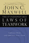 The 17 Indisputable Laws of Teamwork (Embrace Them and Empower Your Team) by John C. Maxwell, 9780785274346