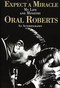 Expect A Miracle, My Life and Ministry (An Autobiography (Fifty Years of Charismatic Ministry and a Life Committed to God's Call)) by Oral Roberts, 9780785274650