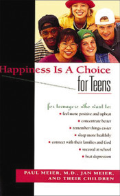 Happiness Is A Choice For Teens by Paul Meier, 9780785275749