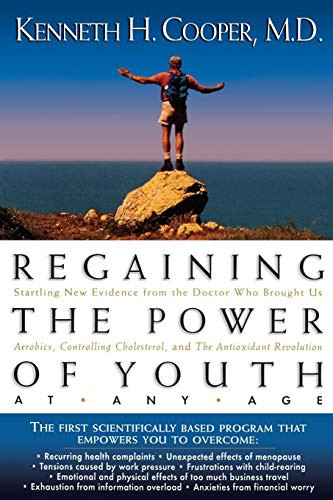 Regaining The Power Of Youth at Any Age by Kenneth Cooper, 9780785278528