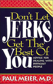 Don't Let Jerks Get the Best of You (Advice for Dealing with Difficult People) by Paul Meier, 9780785280194