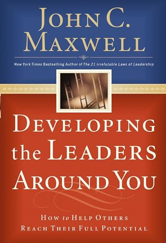 Developing the Leaders Around You (How to Help Others Reach Their Full Potential) - 9780785281115 by John C. Maxwell, 9780785281115