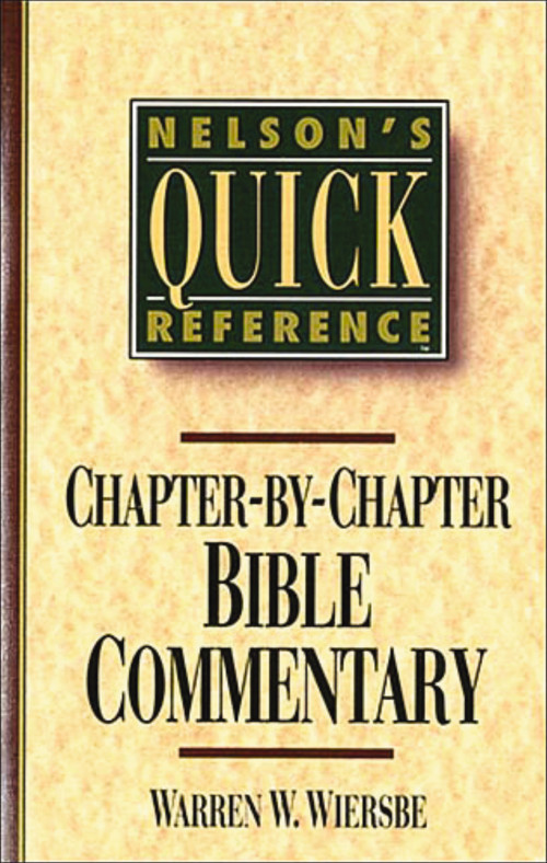 Nelson's Quick Reference Chapter-by-Chapter Bible Commentary (Nelson's Quick Reference Series) by Warren W. Wiersbe, 9780785282358