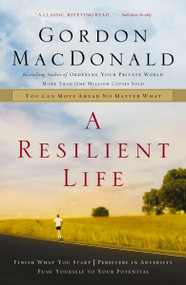 A Resilient Life (You Can Move Ahead No Matter What) by Gordon MacDonald, 9780785287919