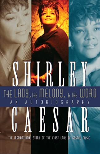 The Lady, The Melody, and the Word (The Inspirational Story of the First Lady of Gospel) by Shirley Caesar, 9780785288183