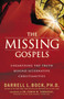 The Missing Gospels (Unearthing the Truth Behind Alternative Christianities) by Darrell L. Bock, 9780785289067