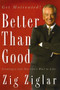 Better Than Good (Creating a Life You Can't Wait to Live) by Zig Ziglar, 9780785289197