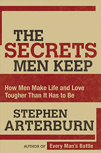 The Secrets Men Keep (How Men Make Life and Love Tougher Than It Has to Be) by Stephen Arterburn, 9780785289258