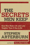 The Secrets Men Keep (How Men Make Life and Love Tougher Than It Has to Be) by Stephen Arterburn, 9780785289258