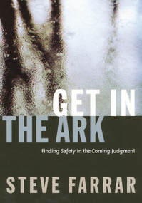 Get In The Ark (Finding Safety in the Coming Judgment) by Steve Farrar, 9780785296805