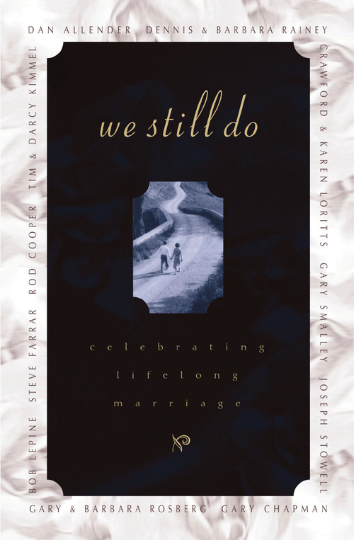 We Still Do (Celebrating Lifelong Marriage) by Barbara Rainey, Dennis Rainey, 9780785296959