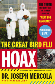 The Great Bird Flu Hoax (The Truth They Don't Want You to Know About the 'Next Big Pandemic') by Joseph Mercola, 9780785297338