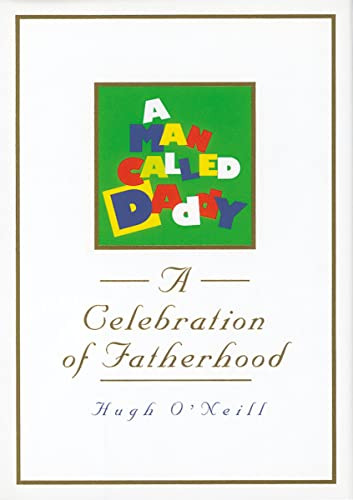 A Man Called Daddy (A Celebration of Fatherhood) by Hugh O'Neill, 9780785297949