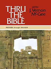 Thru the Bible Vol. 3: Proverbs through Malachi (Simple Teaching of the Whole Bible) by J. Vernon McGee, 9780840749758