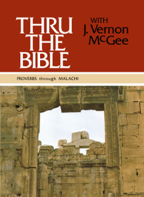 Thru the Bible Vol. 3: Proverbs through Malachi (Simple Teaching of the Whole Bible) by J. Vernon McGee, 9780840749758