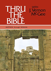 Thru the Bible Vol. 4: Matthew through Romans (Simple Teaching of the Whole Bible) by J. Vernon McGee, 9780840749765