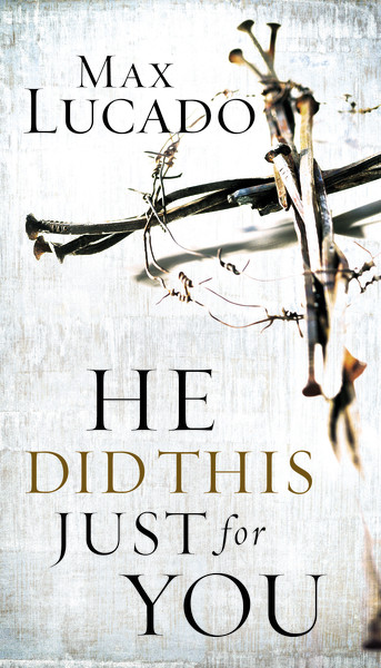 He Did This Just for You (Miniature Edition) by Max Lucado, 9780849905728