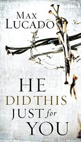 He Did This Just for You (Discover God's Promise of Salvation, Hope, and New Life) by Max Lucado, 9780849905728