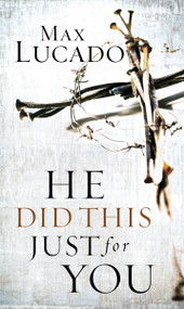 He Did This Just for You (Discover God's Promise of Salvation, Hope, and New Life) by Max Lucado, 9780849905728