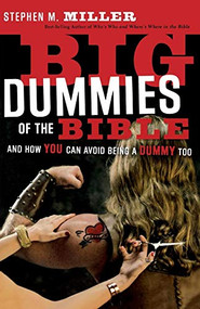 Big Dummies of the Bible (And How You Can Avoid Being A Dummy Too) by Stephen M. Miller, 9780849907708