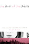 The Thrill of the Chaste (Finding Fulfillment While Keeping Your Clothes On) by Dawn Eden, 9780849913112
