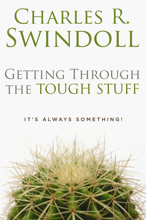 Getting Through the Tough Stuff (It's Always Something!) by Charles R. Swindoll, 9780849913204